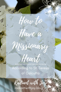 How to Have a Missionary Heart According to St. Teresa of Calcutta