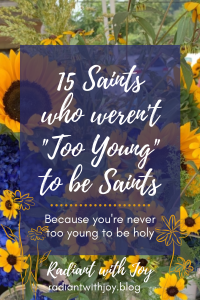 15 Saints who Weren't "Too Young" to be Saints