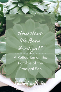 How Have We Been Prodigal?
