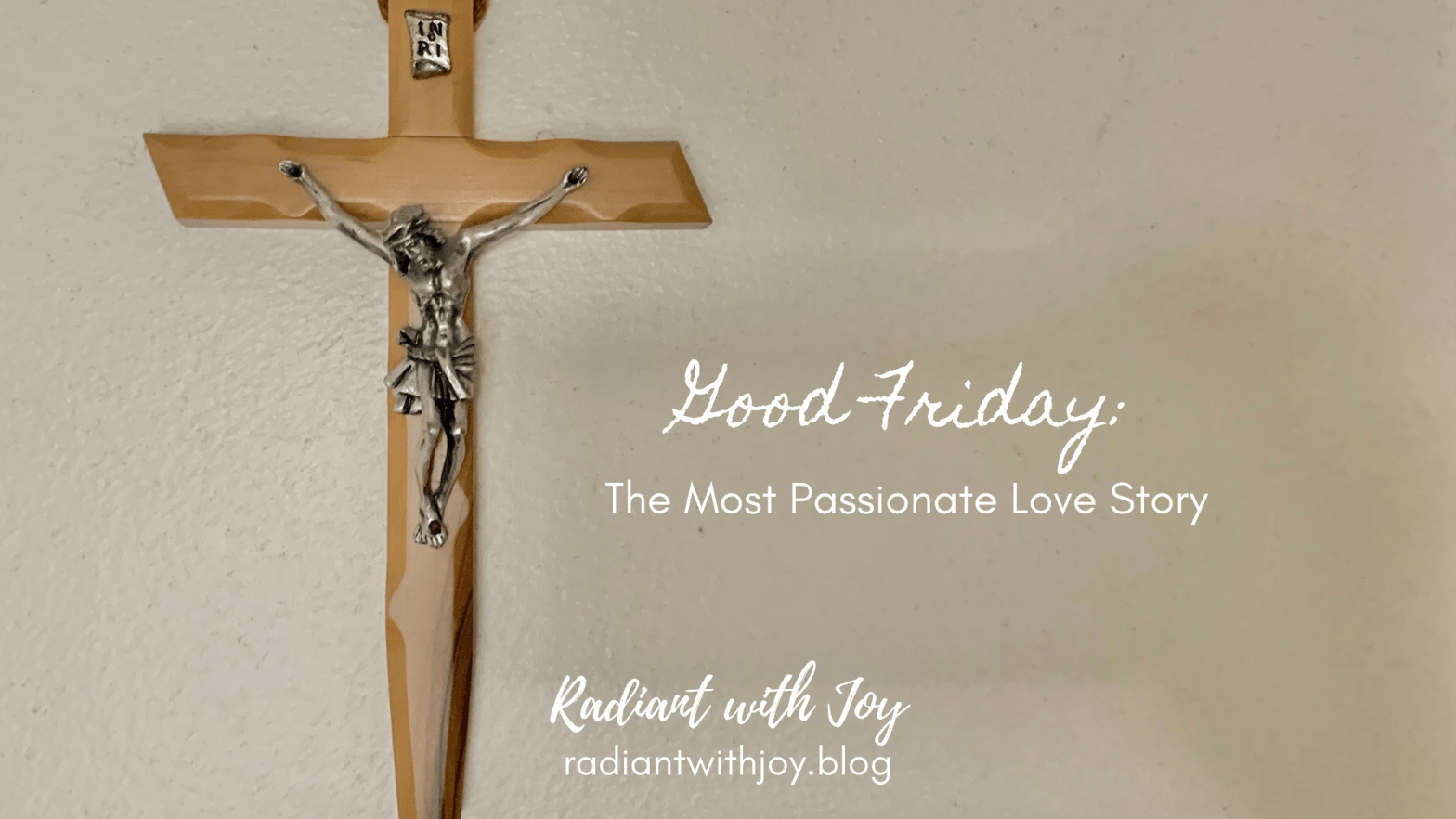 Good Friday: The Most Passionate Love Story