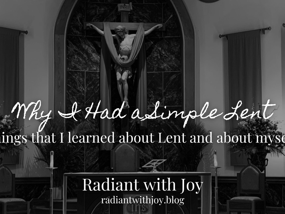 Why I Had a Simple Lent: Things that I learned about Lent and about&nbsp;myself
